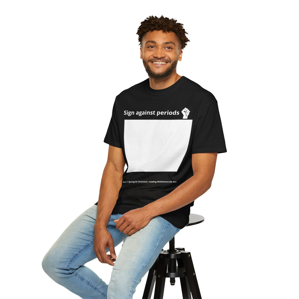 Sign Against Periods T-Shirt — Show your support towards feminism