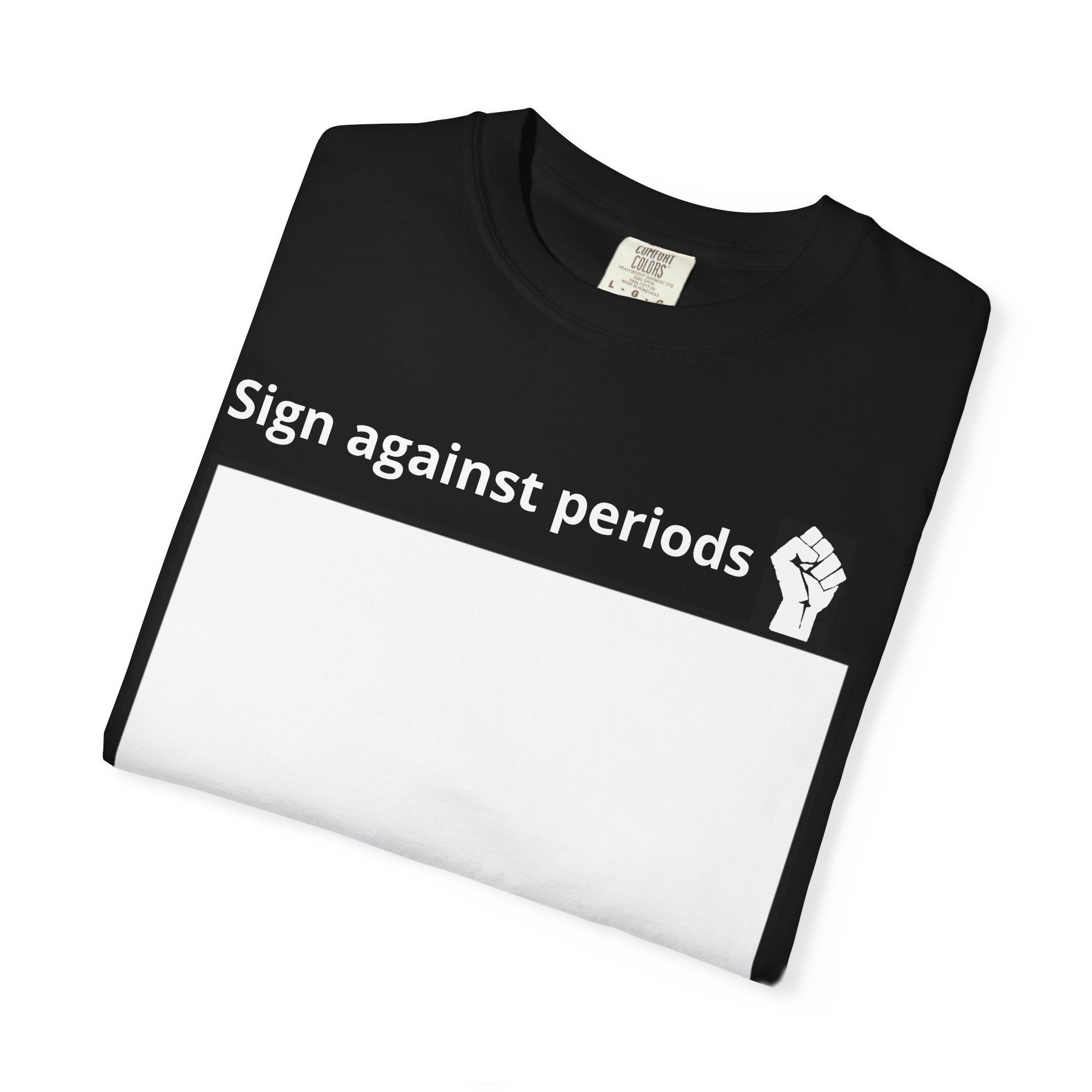Sign Against Periods T-Shirt — Show your support towards feminism