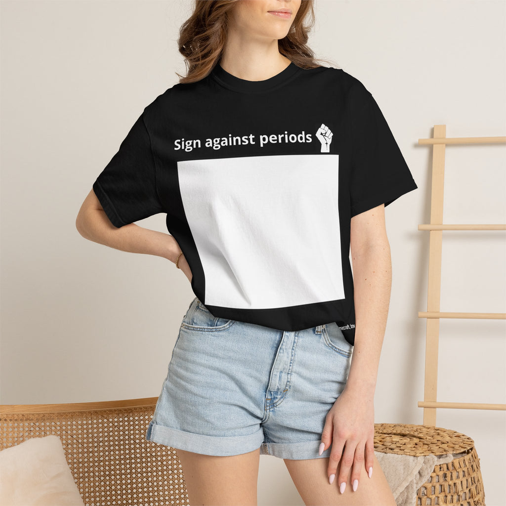 Sign Against Periods T-Shirt — Show your support towards feminism